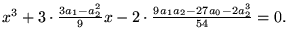 x^3 + 3 * (3a1-a2^2)/9 * x - 2 (9 a1 a2 - 27 a0 - 2a2^3)/54 = 0