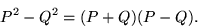 P^2 - Q^2 = (P+Q)(P-Q)